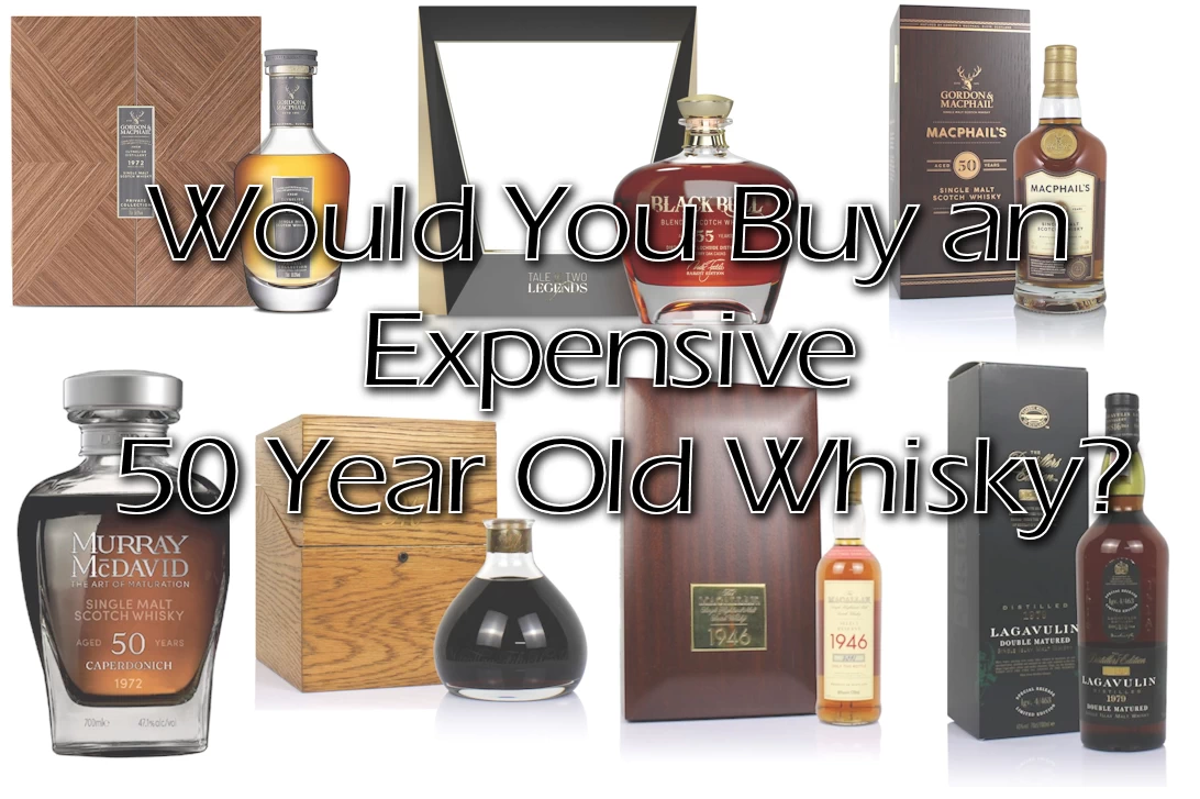 Would You Buy an Expensive 50 Year Old Whisky?